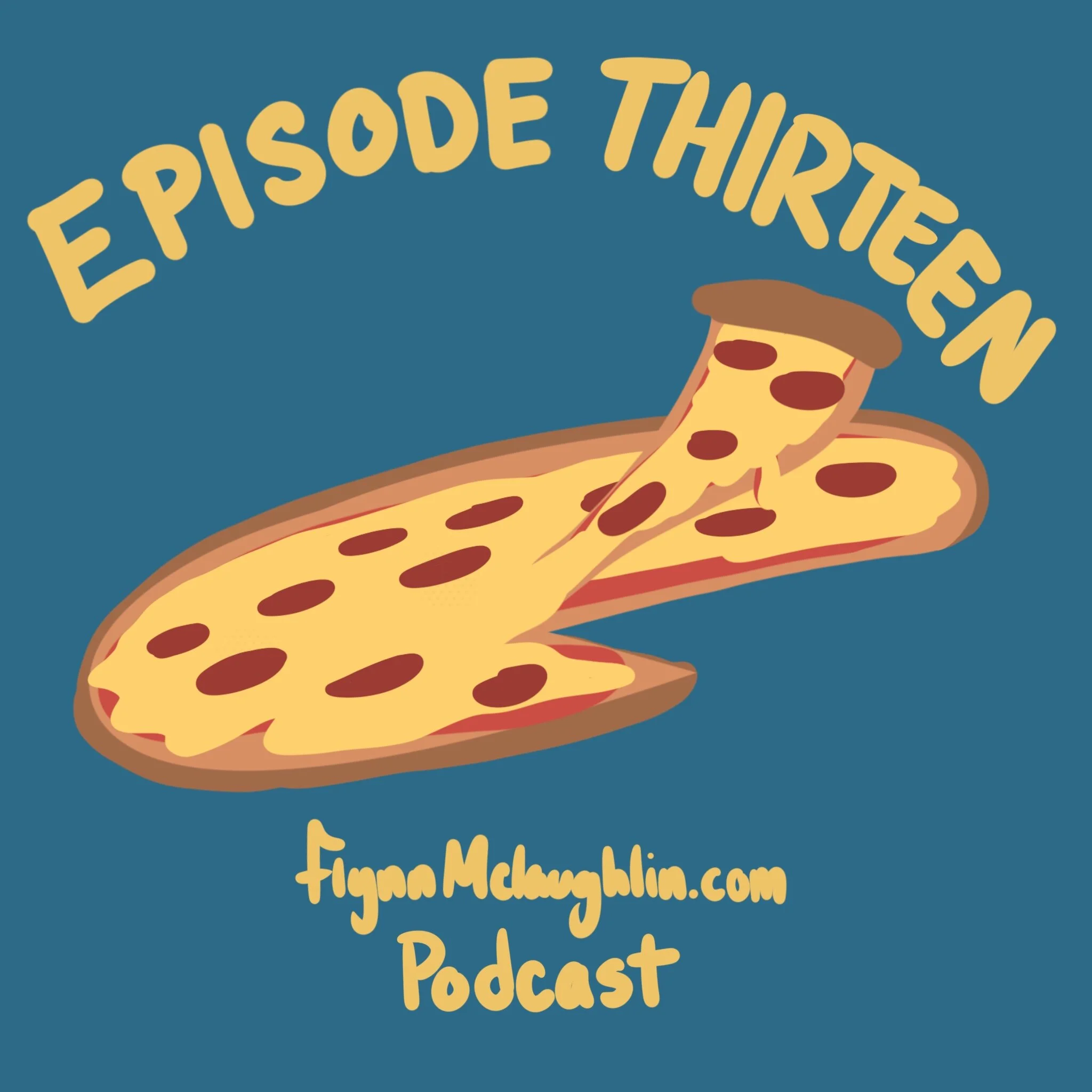 Episode 13: The Pizzacast