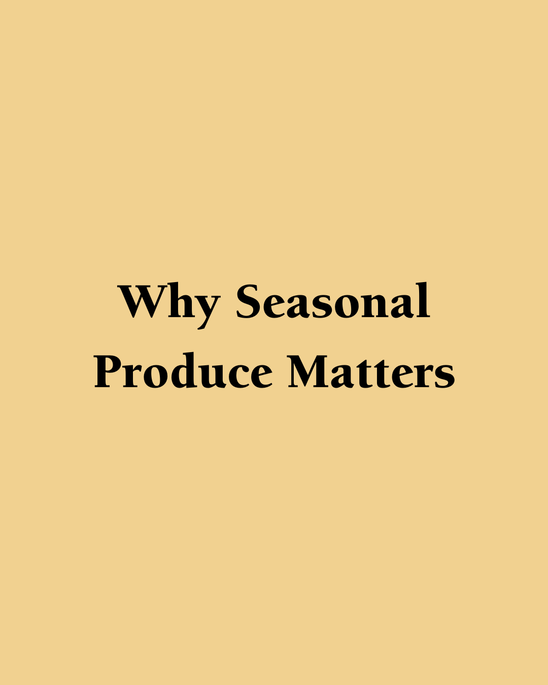 Why Seasonal Produce Matters