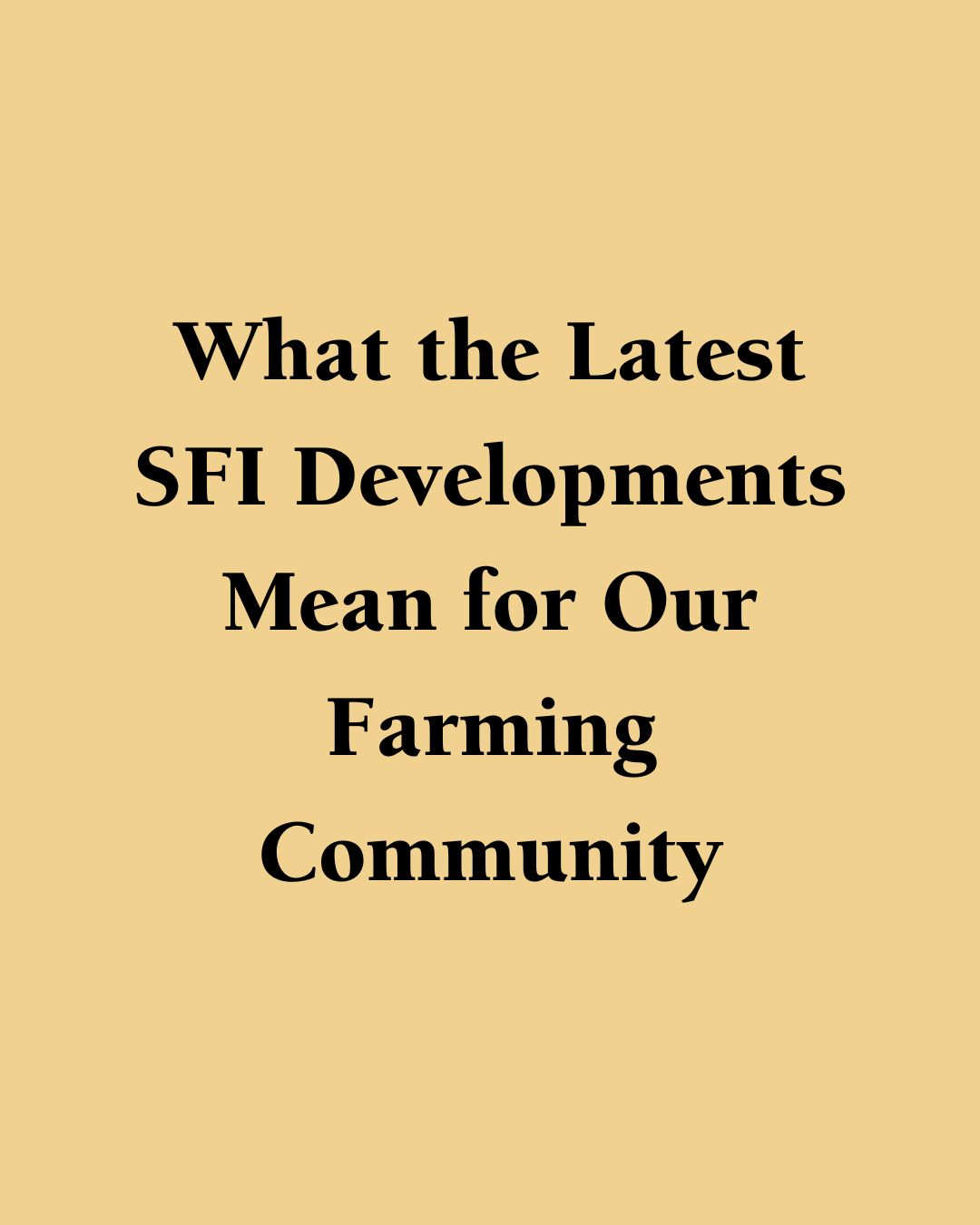 What the Latest SFI Developments Mean for Our Farming Community