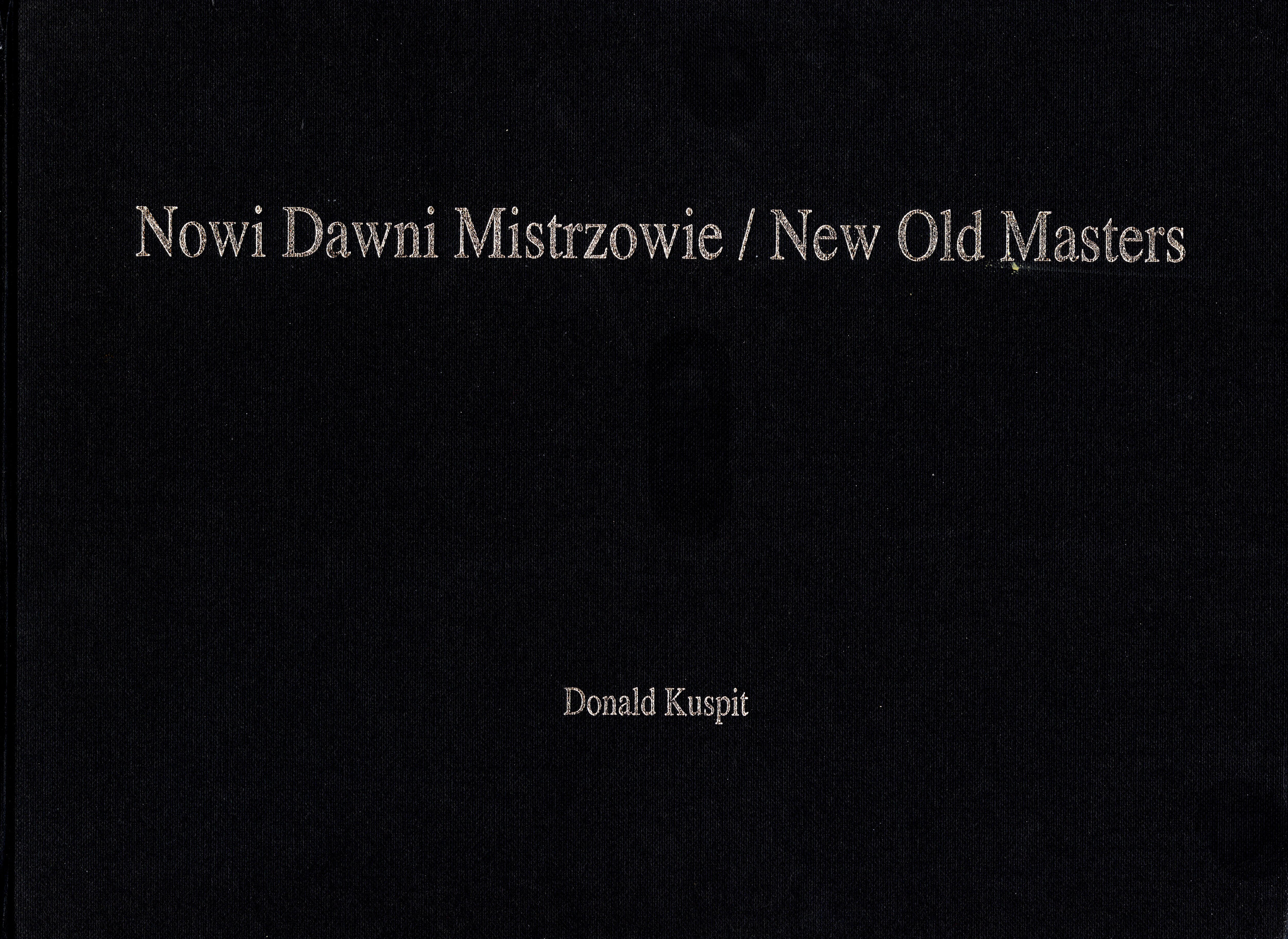 New Old Masters / Nowi Dawni Mistrzowie.  Essay by Donald Kuspit