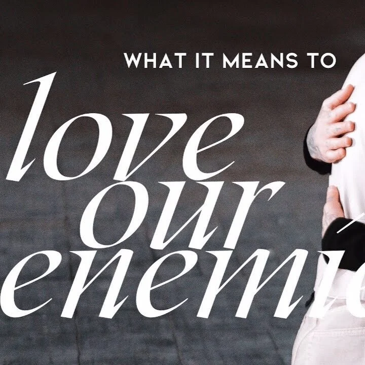 What It Means To Love Our Enemies // 05.16.21 episode artwork