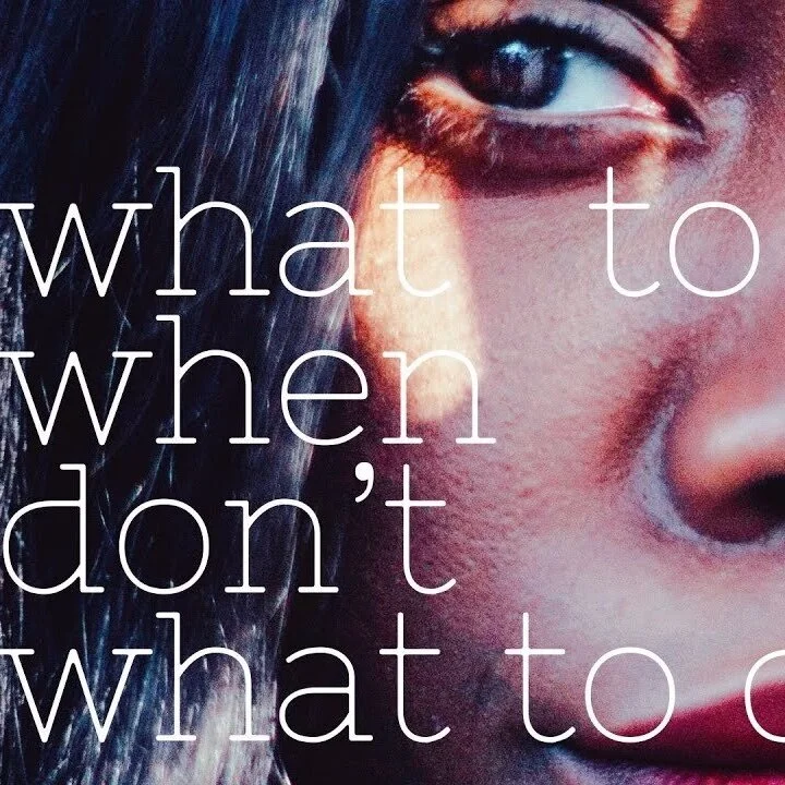 What to Do - When You Don't Know What to Do // 03.21.21 episode artwork