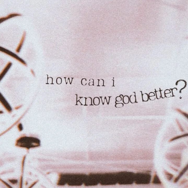 How Can I Know God Better // 01.10.21
