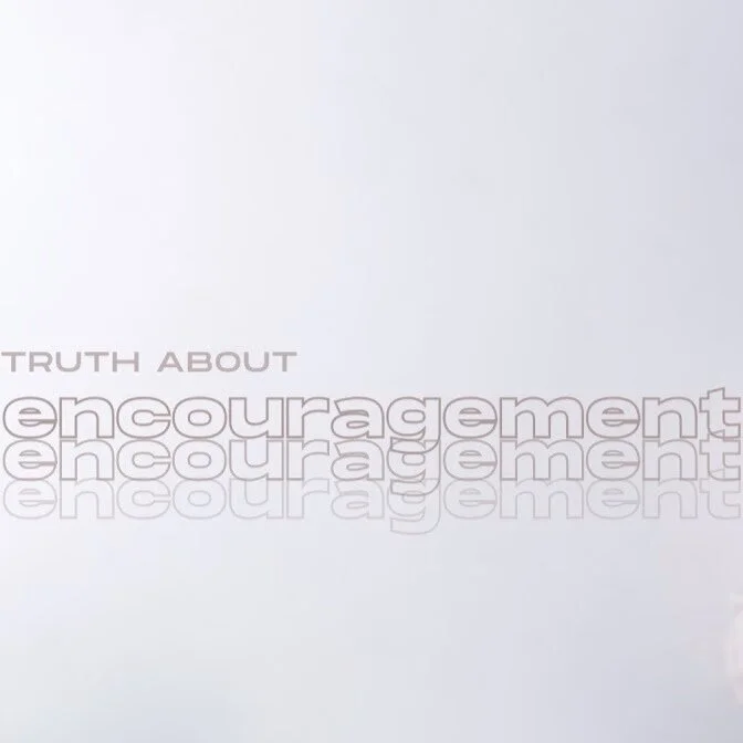 Acts : Truth About Encouragement // 11 22.20