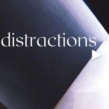 Distractions // 11.08.20