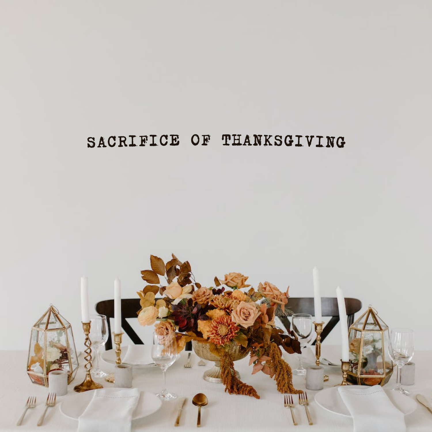 Sacrifice of Thanksgiving // 11.27.22