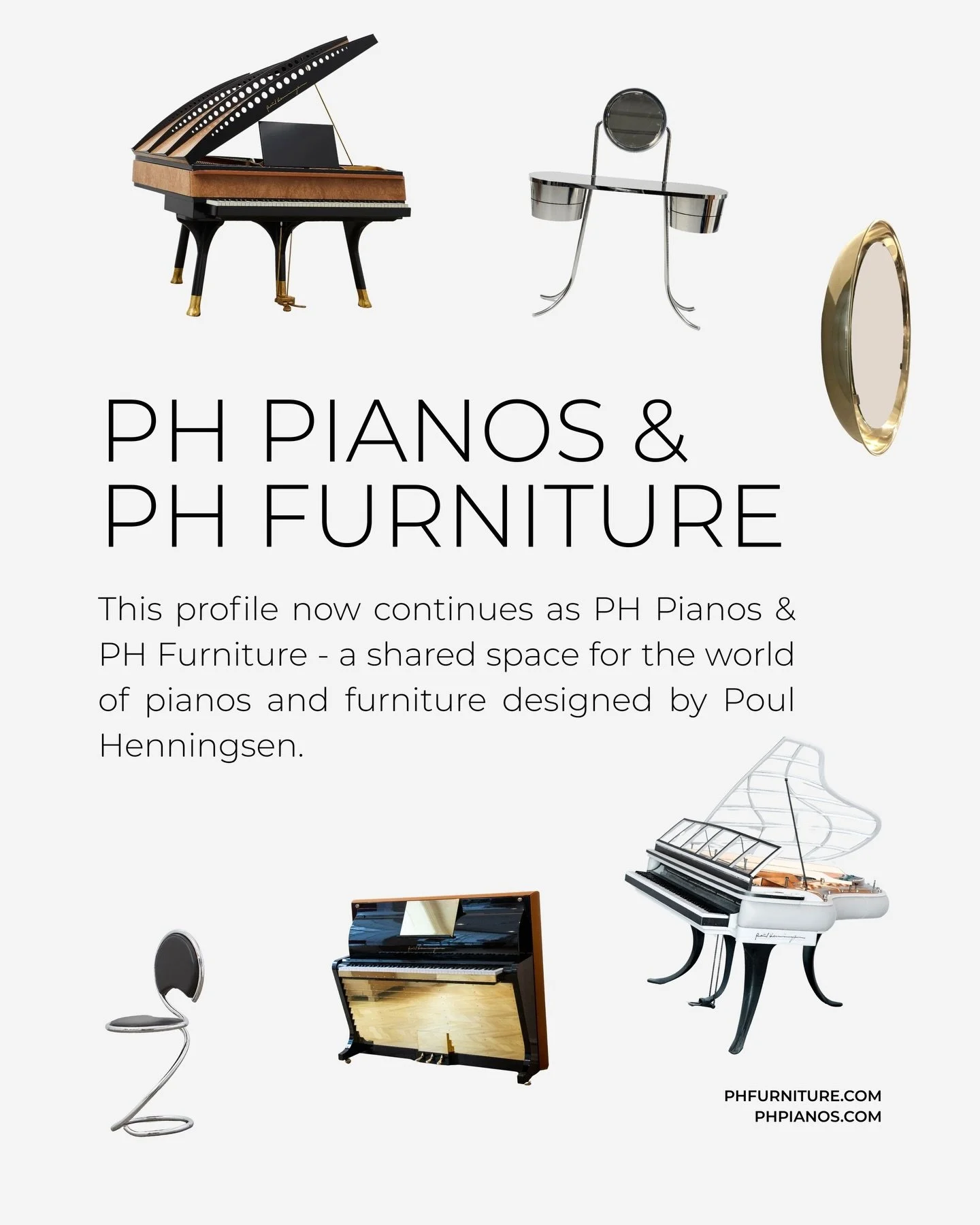 The PH Universe now comes together.

PH Pianos &amp; PH Furniture is now our shared profile for the world of furniture and pianos designed by Poul Henningsen.