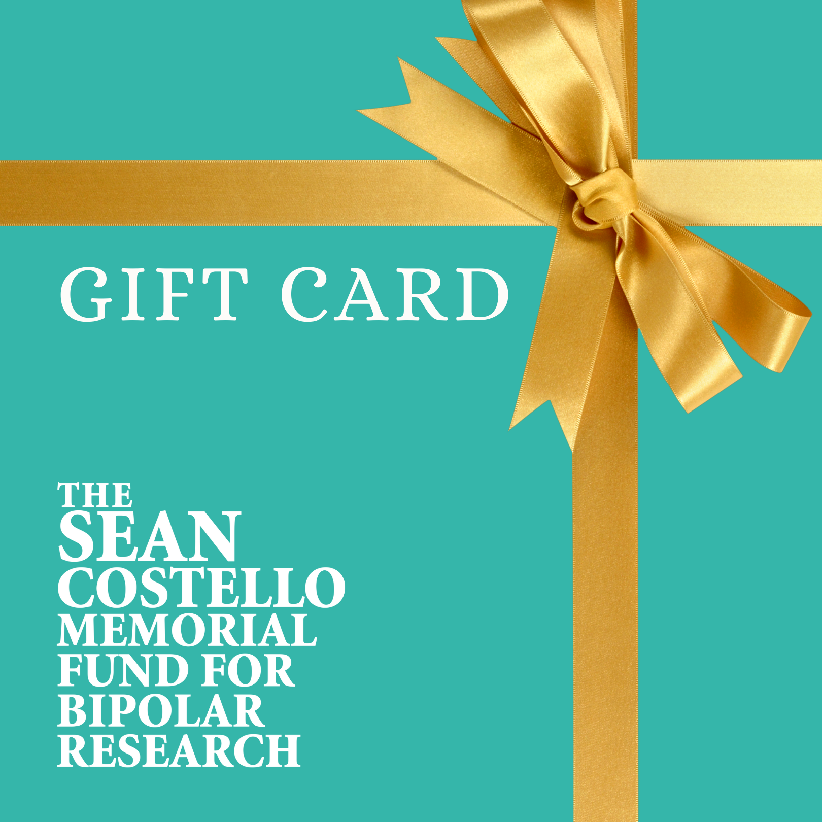 A teal gift card with a gold ribbon and bow, text indicates it is for the Sean Costello Memorial Fund for Bipolar Research.