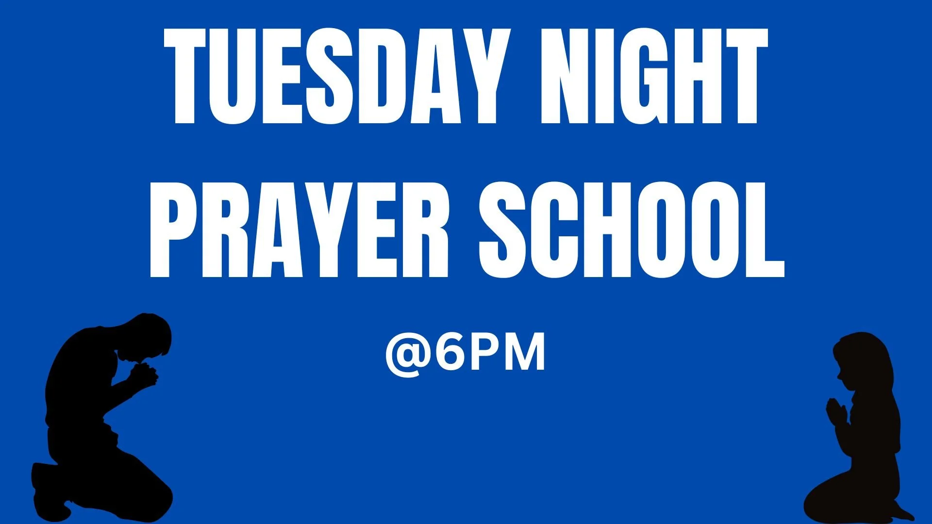 Tuesday Night Prayer School @6PM   