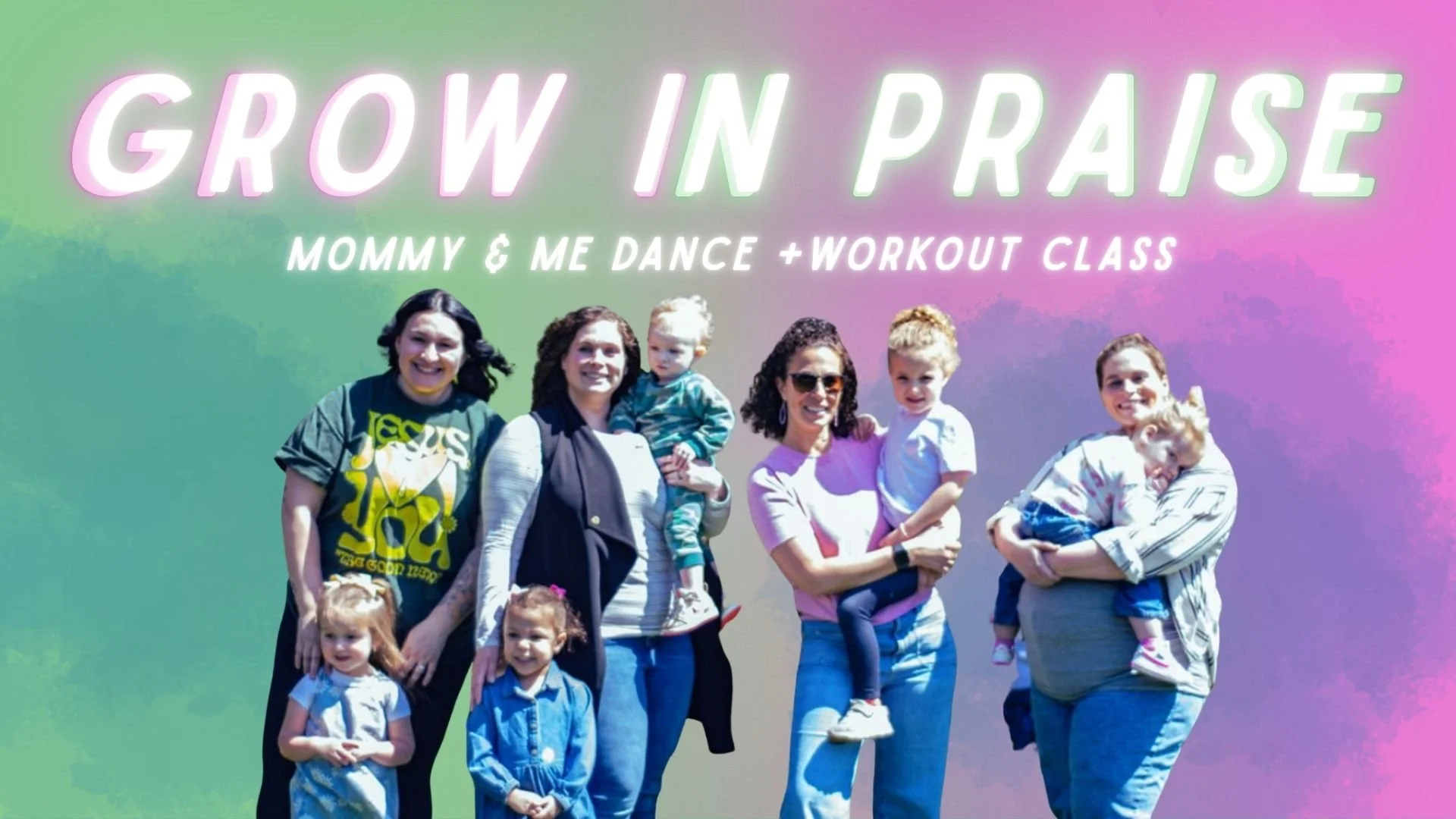 Grow in Praise | Mommy + Me Workout Dance Class   