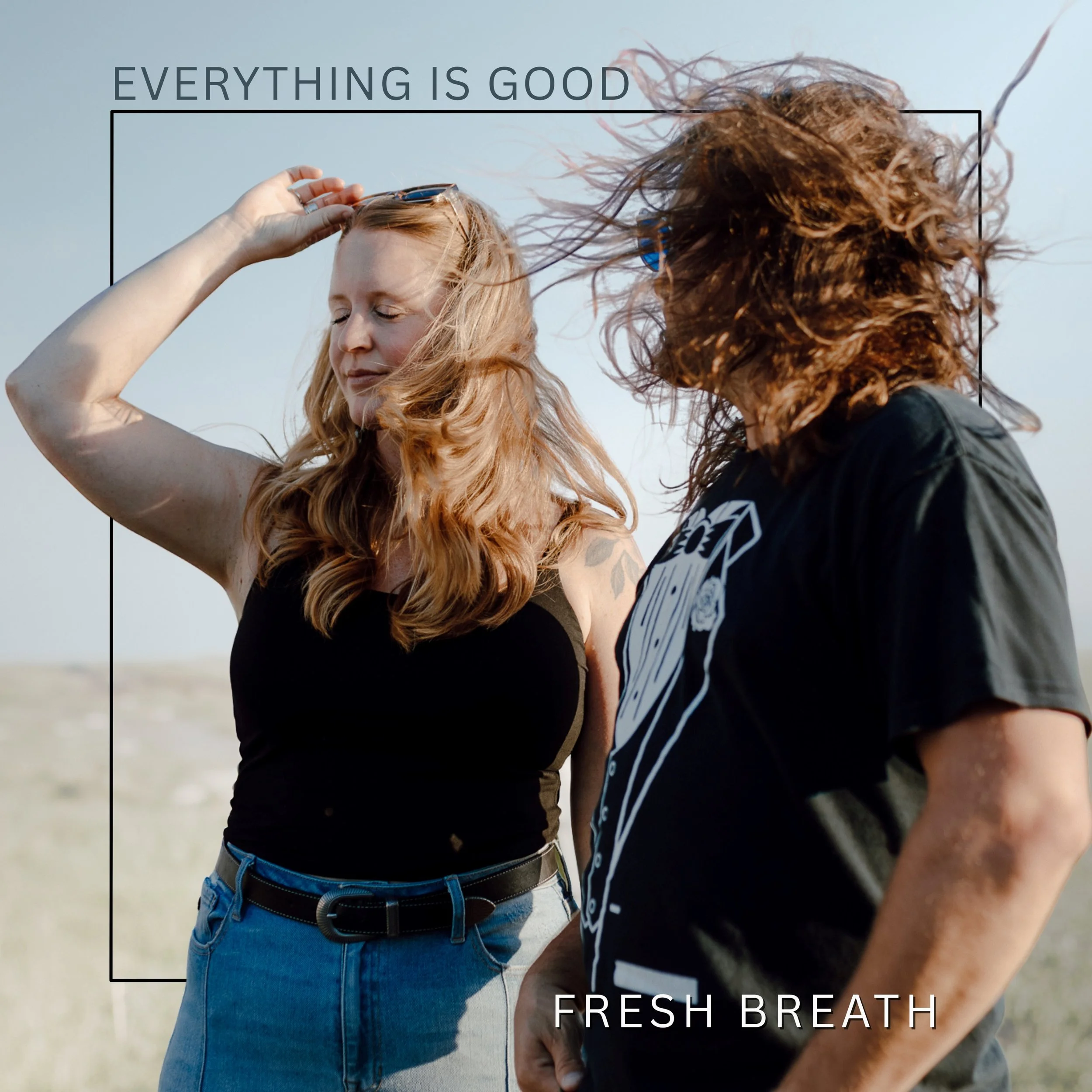 Everything is Good, Fresh Breath