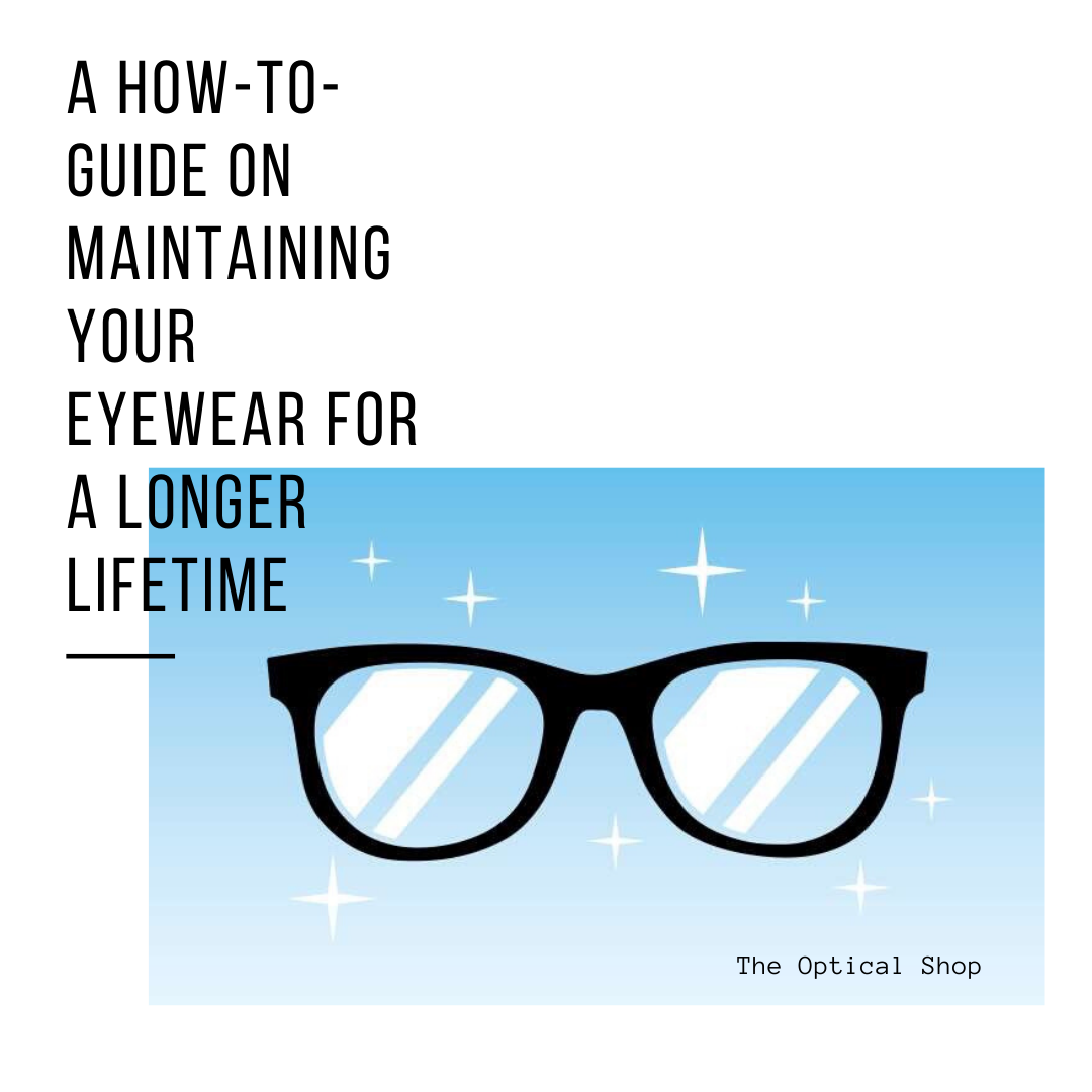 A How-To-Guide On Maintaining Your Eyewear For a Longer Lifetime