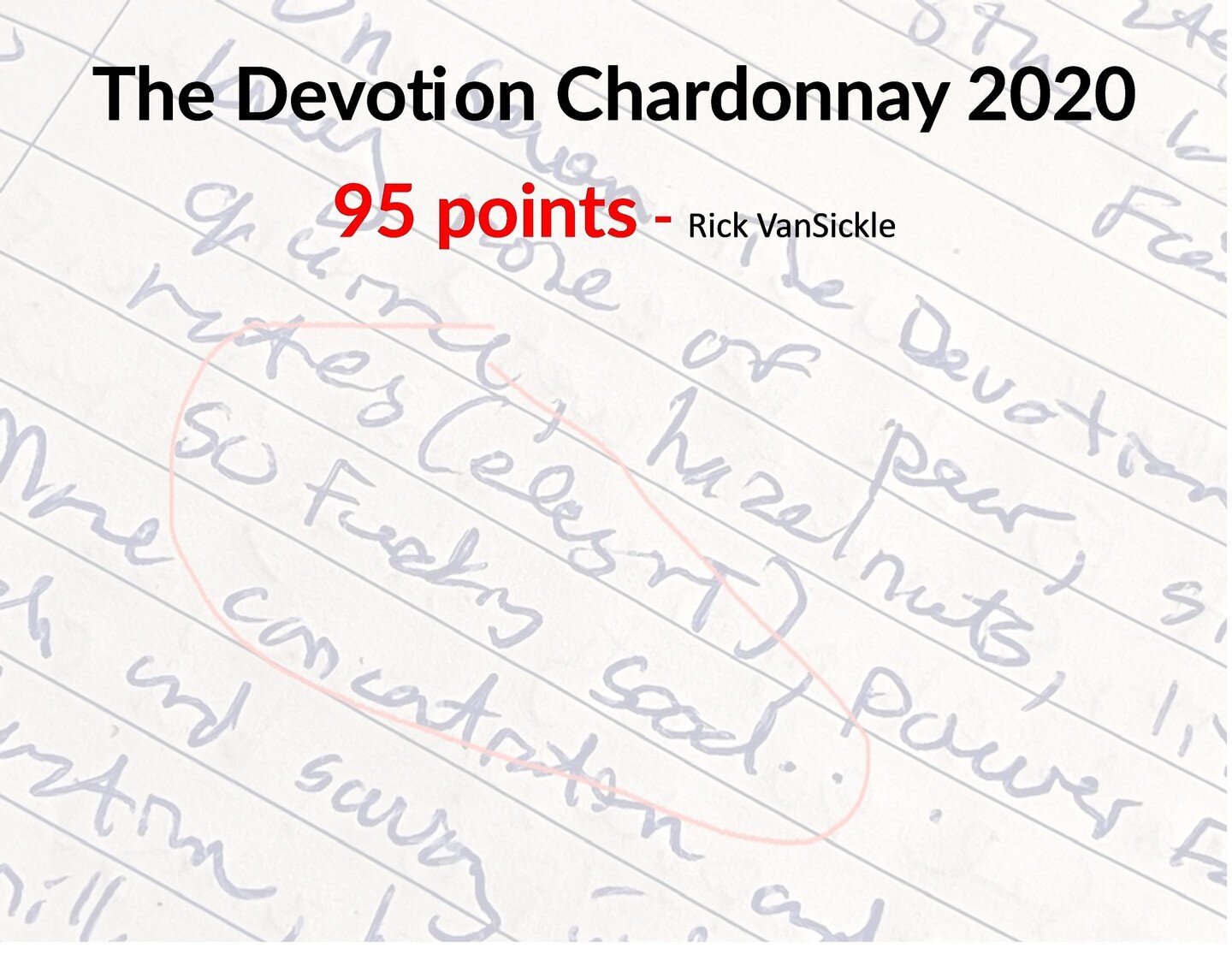 ⚡ We are trying to keep this family friendly, but we don&rsquo;t want to lose the spirit of Rick VanSickle&rsquo;s reaction to our 2020 Devotion Chardonnay &ndash; as written and circled in his tasting notepad! ⚡⁠
⁠
This year&rsquo;s annual release f