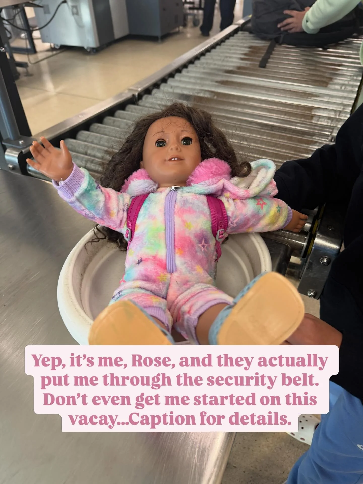 Hi, I&rsquo;m Rose and yes, I had to go through the TSA conveyor belt like actual luggage.

Let me explain. By 9 AM on day one it was already clear I was not being treated like the valued family member I am. Being placed in a bin and sent through sec