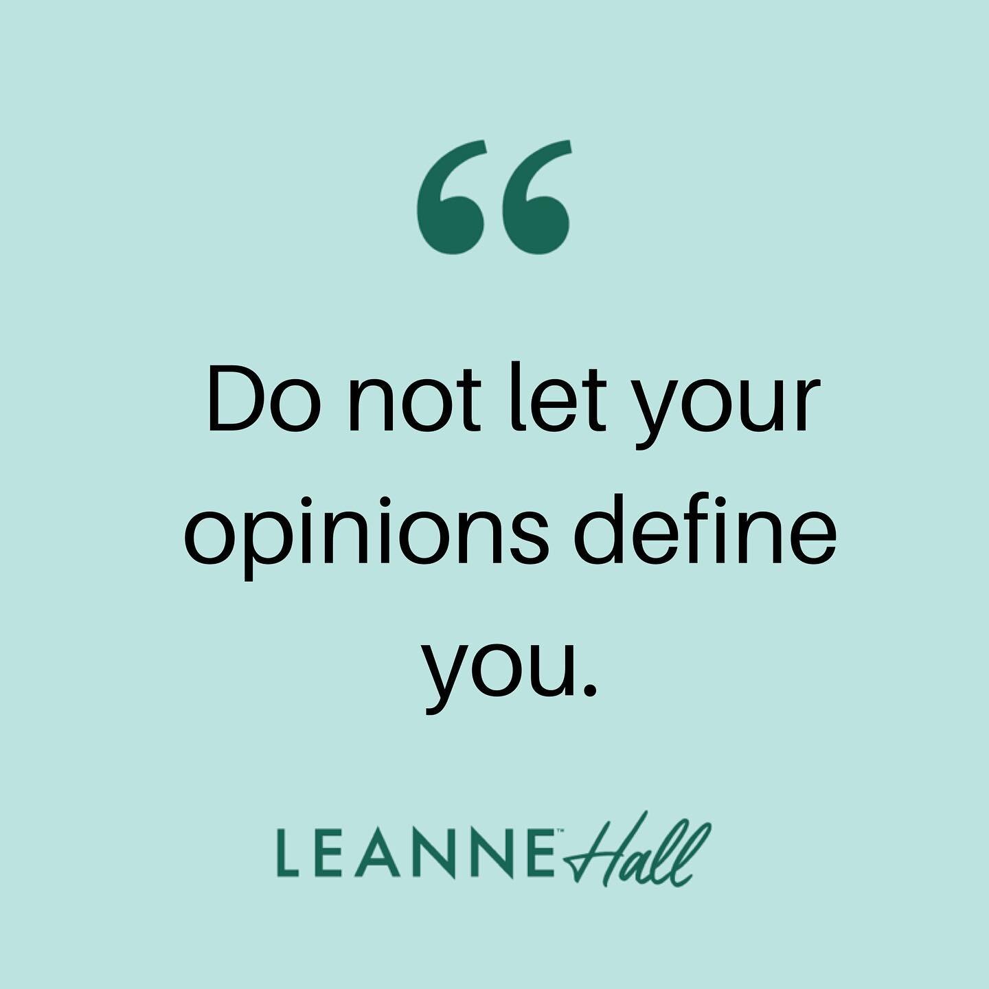 I cannot stress this enough.
.
When you attach to an opinion, and let it define you, you leave no room for growth.
.
Embrace new information, and never be afraid to change your mind. This is a sign of emotional maturity and growth, not weakness! 

#c