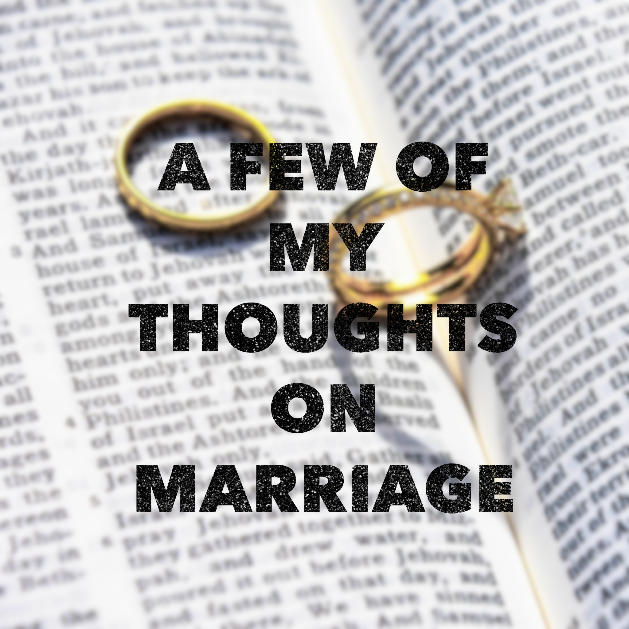 A Few Of My Thoughts On Marriage.
