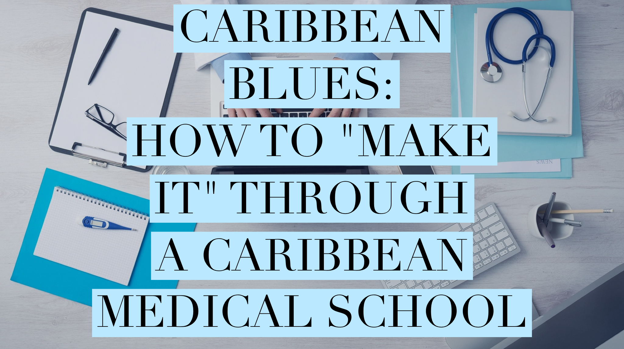 Strategies To Succeed In Your Caribbean Medical Education.