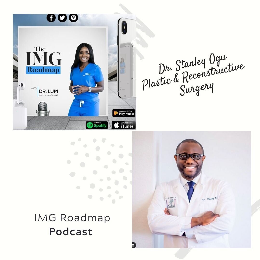 IMG Roadmap Series #24. Dr. Stanley Ogu (Plastic and Reconstructive Surgery)