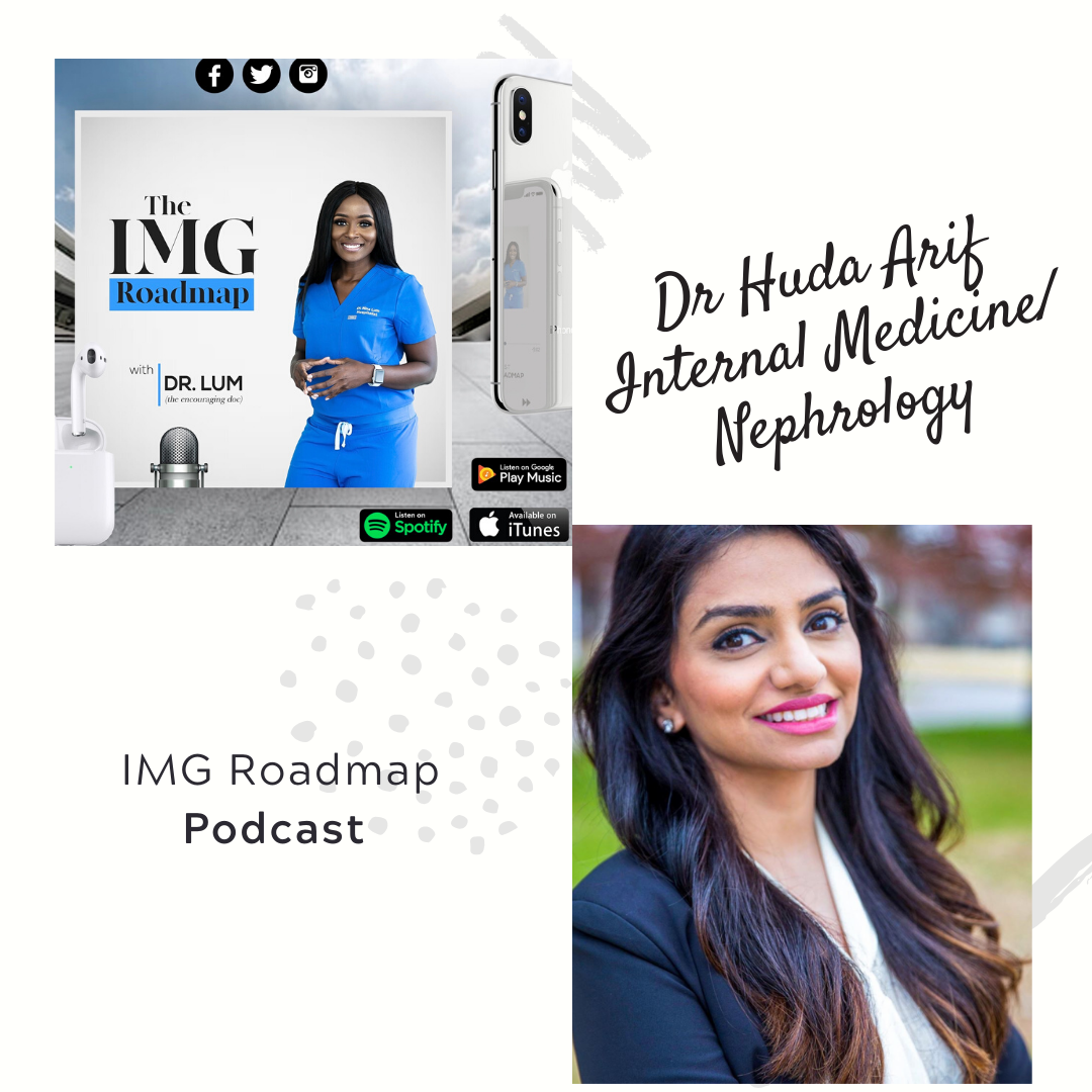 IMG Roadmap Series #32: Dr. Huda Arif (Internal Medicine &amp; Nephrology).