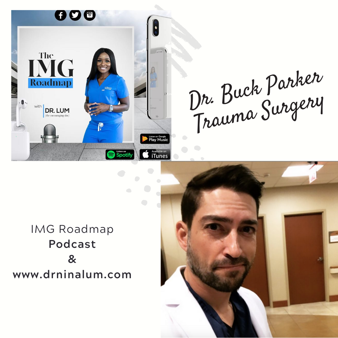 IMG Roadmap Series #46: Dr. Buck Parker (General &amp; Trauma Surgery).