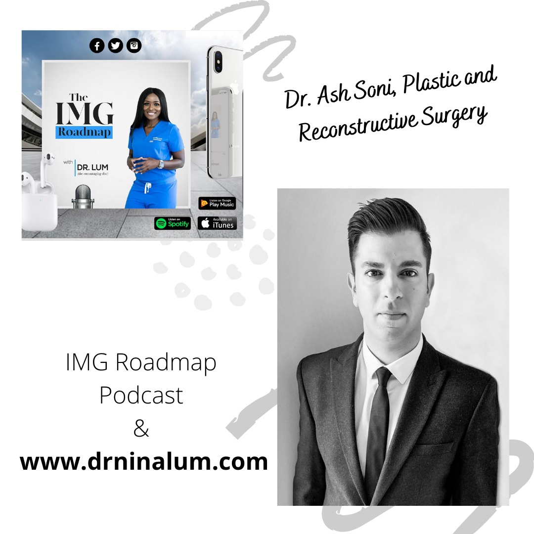 IMG Roadmap Series #61: Dr. Ash Soni, Plastic and Reconstructive Surgery