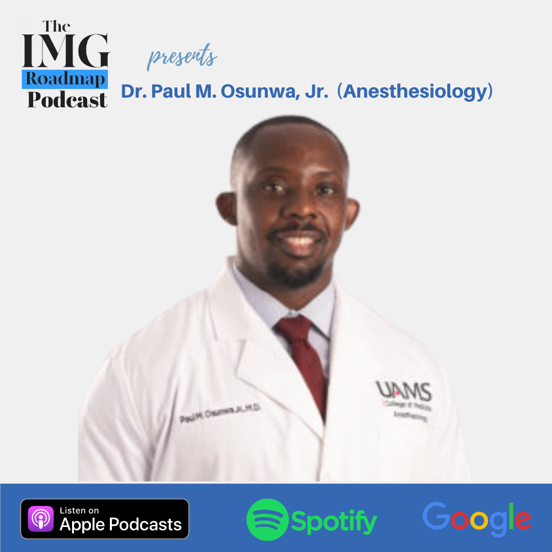IMGRoadmap Series #93 Dr. Paul M. Osunwa, Jr. (Anesthesiology)