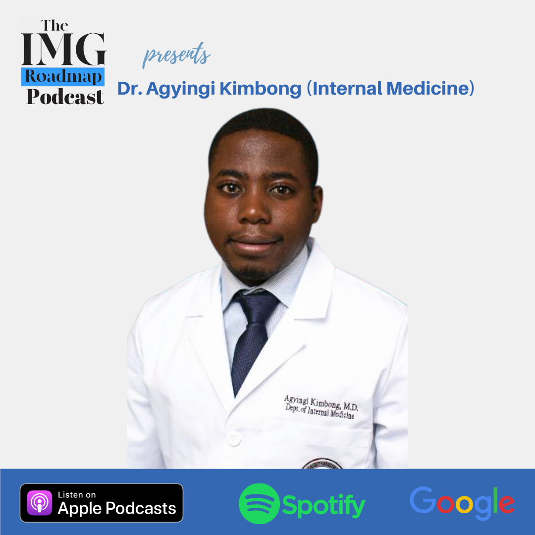 IMGRoadmap Series #94 Dr. Agyingi Kimbong (Internal Medicine)