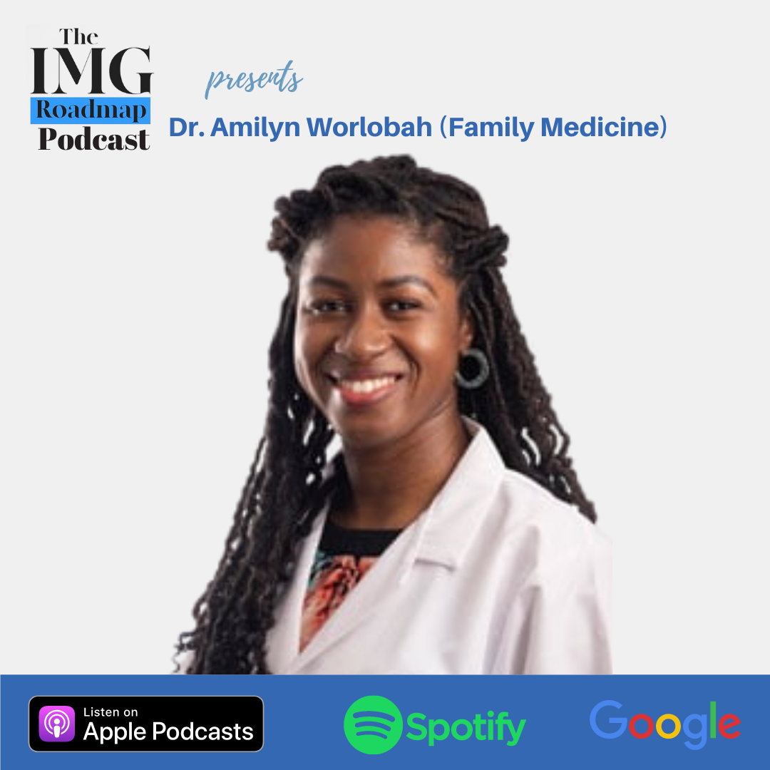 IMG Roadmap Series #95: Dr. Amilyn Worlobah (Family Medicine).
