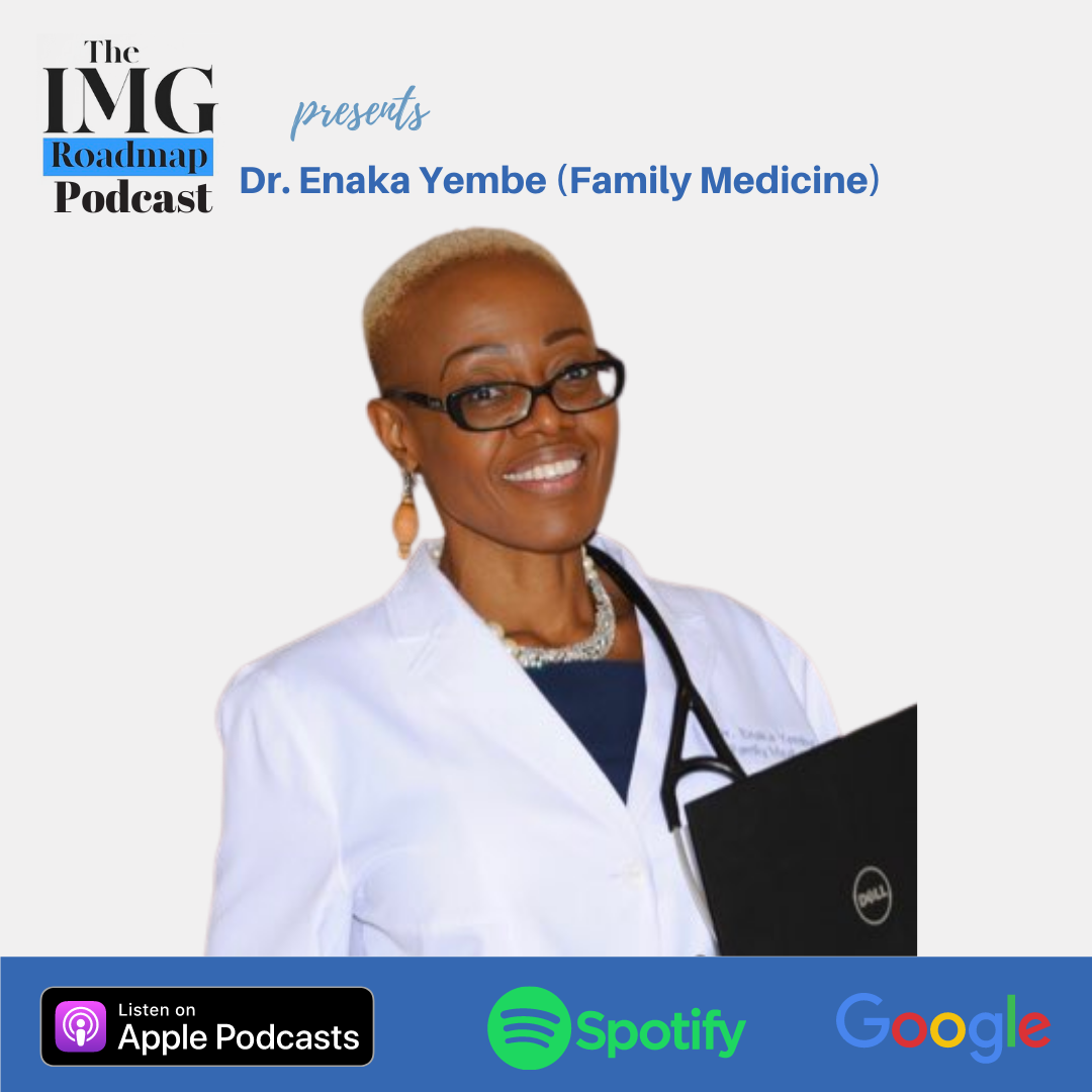 IMG Roadmap Series #96: Dr. Enaka Yembe (Family Medicine)