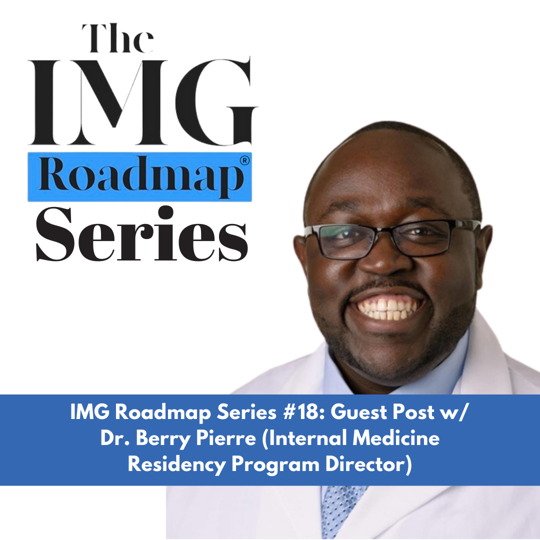 IMG Roadmap Series #18: Guest Post w/ Dr. Berry Pierre (Internal Medicine Residency Program Director).