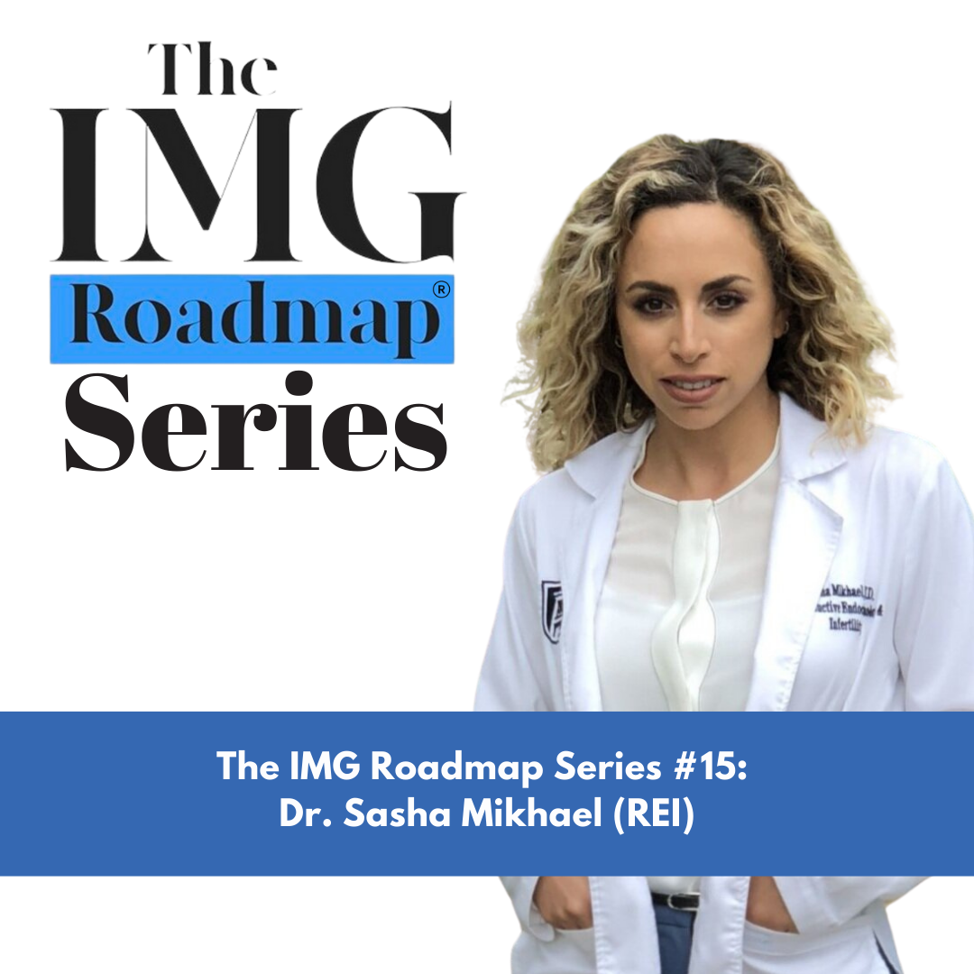 The IMG Roadmap Series #15: Dr. Mikhael (REI)