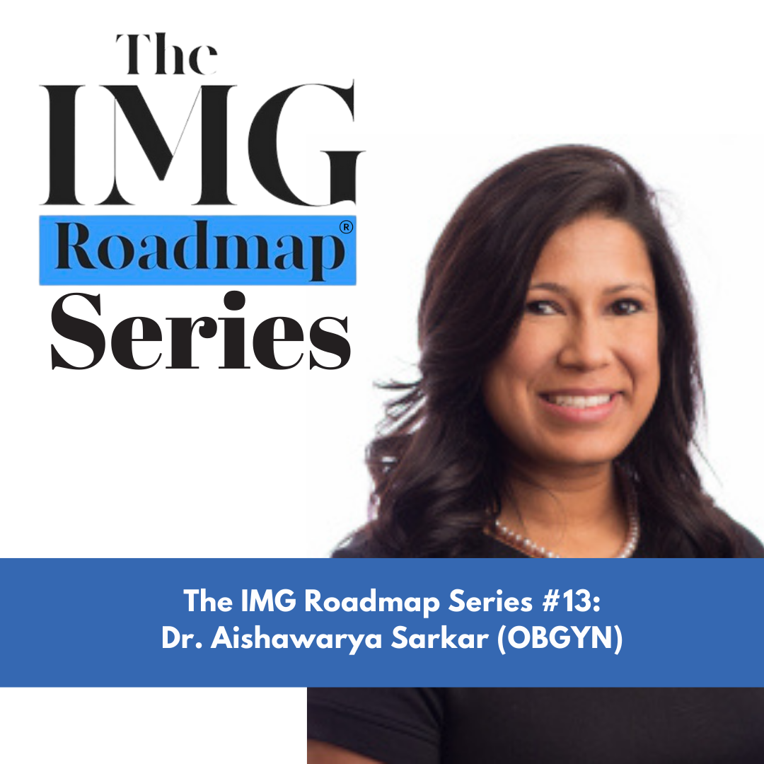 The IMG Roadmap Series #13: Dr. Sarkar (OBGYN)