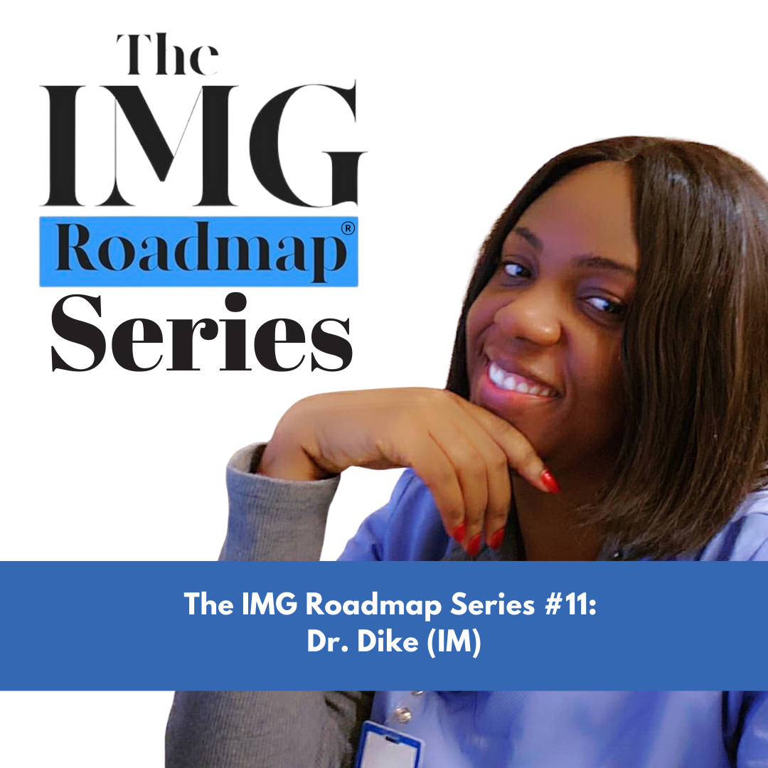 The IMG Roadmap Series #11: Dr. Dike (IM)