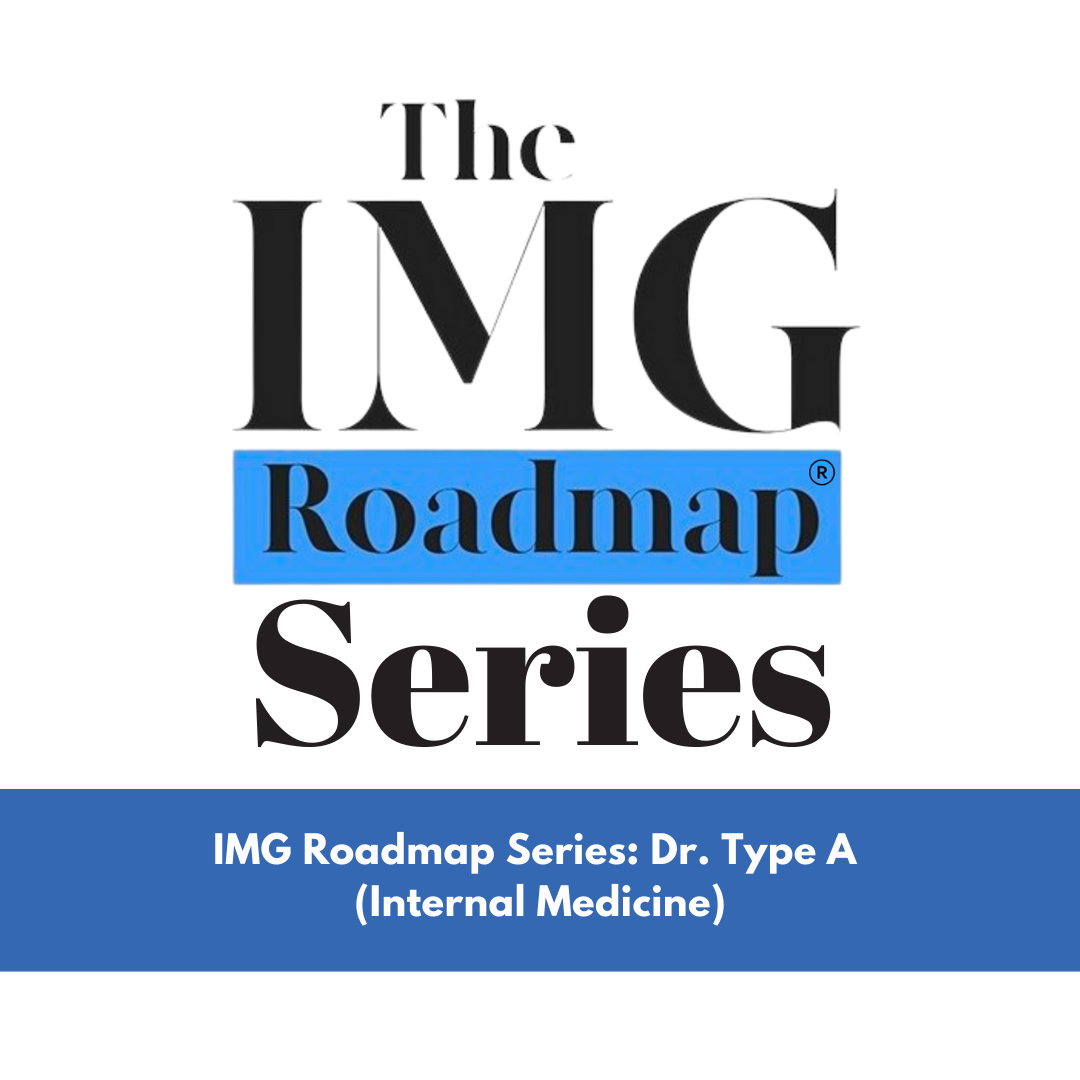 IMG Roadmap Series: Dr. Type A (IM)