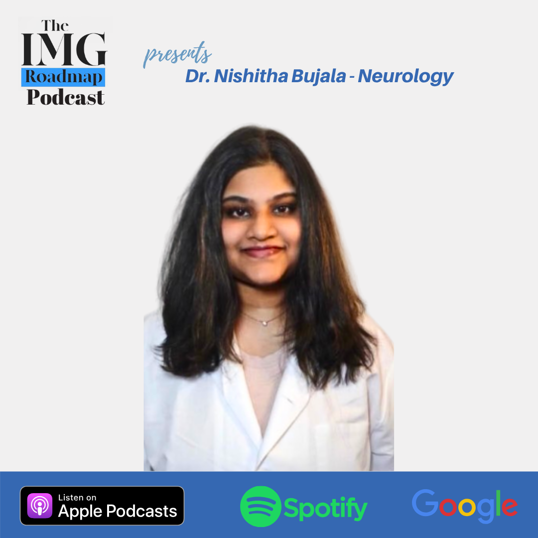 From Unmatched to Neurology Resident: Dr. Nishitha Bujala's IMG Success Story (IMG Roadmap Series #131)