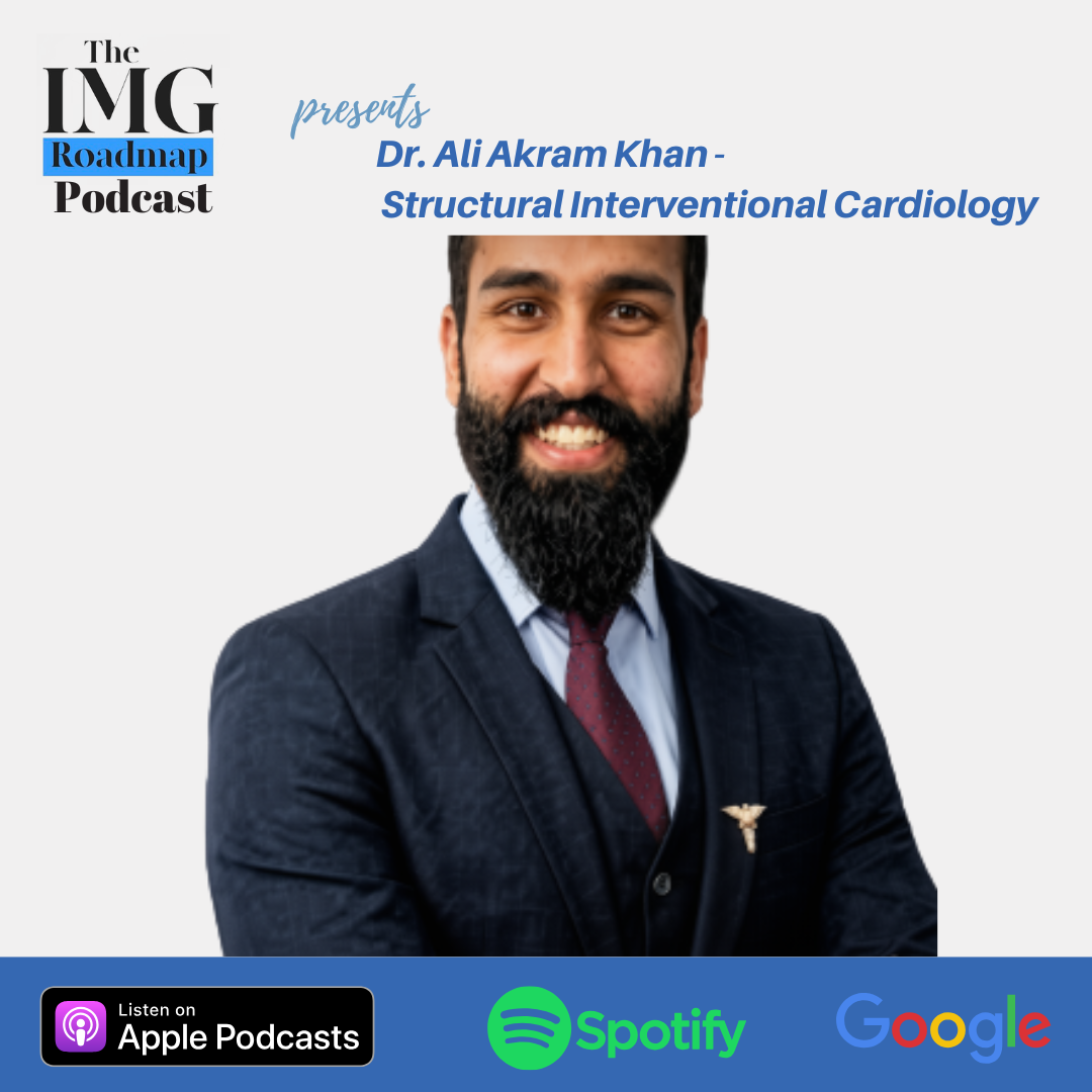 How an IMG Became a Structural Interventional Cardiologist at NYU: Dr. Ali Khan's Journey 