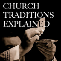 Church Traditions Explained