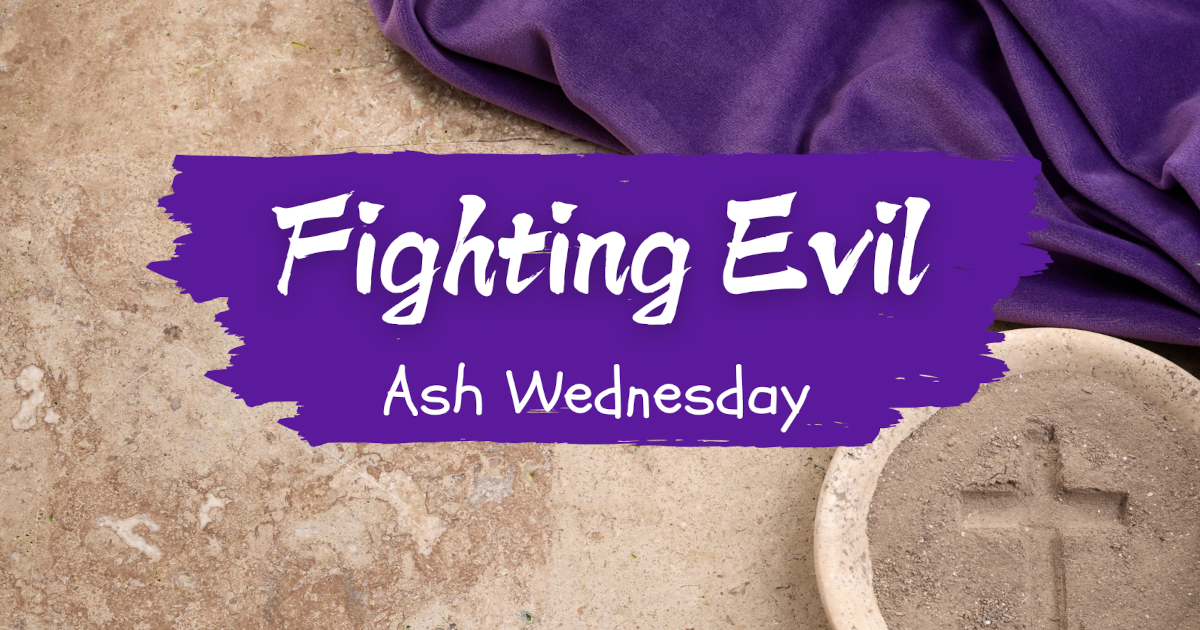Fighting Evil (Ash Wednesday 2026)