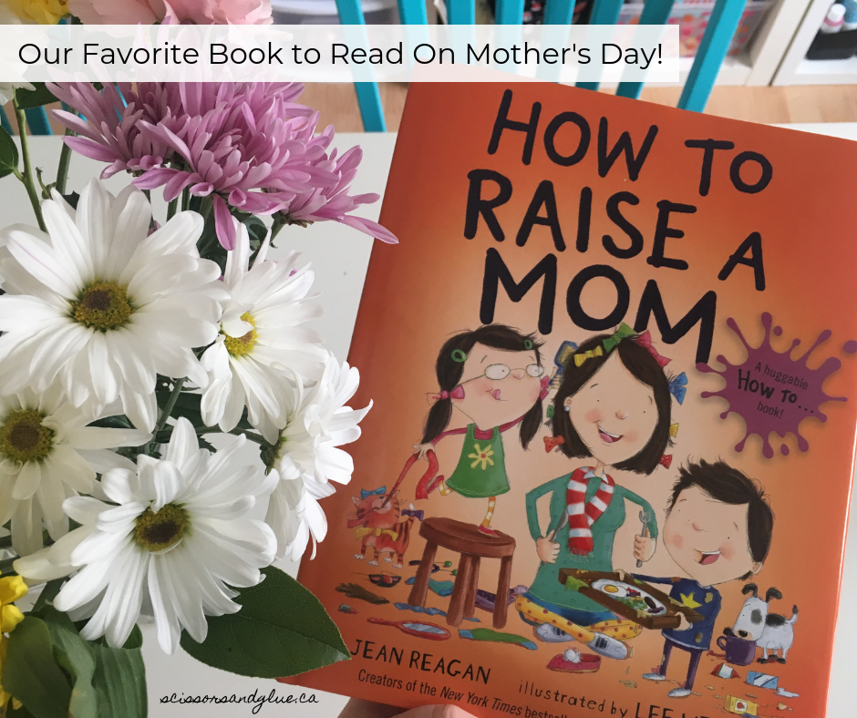 Our Favorite Book To Read On Mother's Day! "How to Raise a Mom" by Jean Reagan - A Book Review