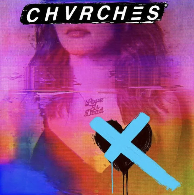 QR Music Review: Love Is Dead / Chvrches