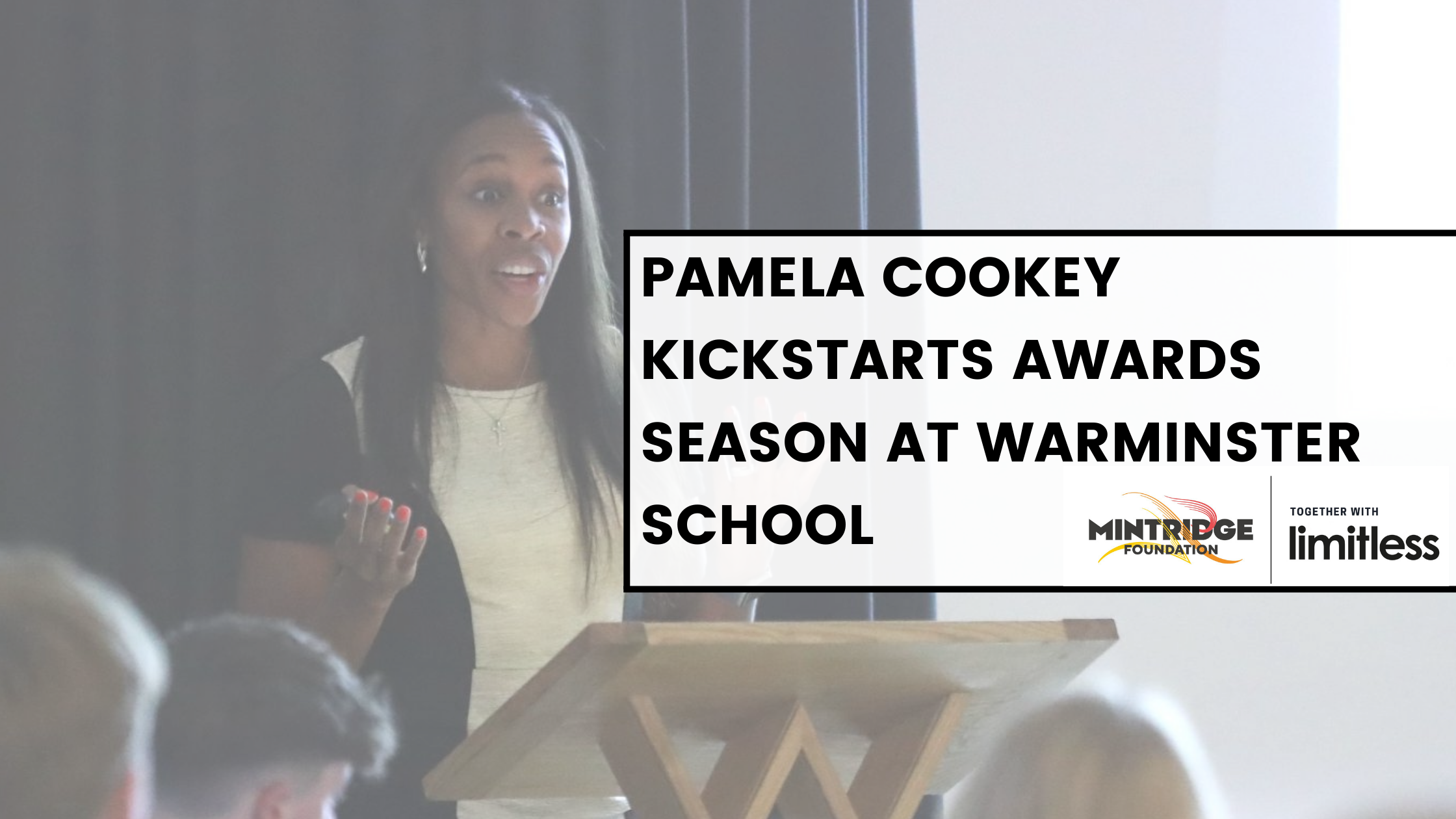 Pamela Cookey Kickstarts Awards Season at Warminster School with the Mintridge Foundation together with Limitless 