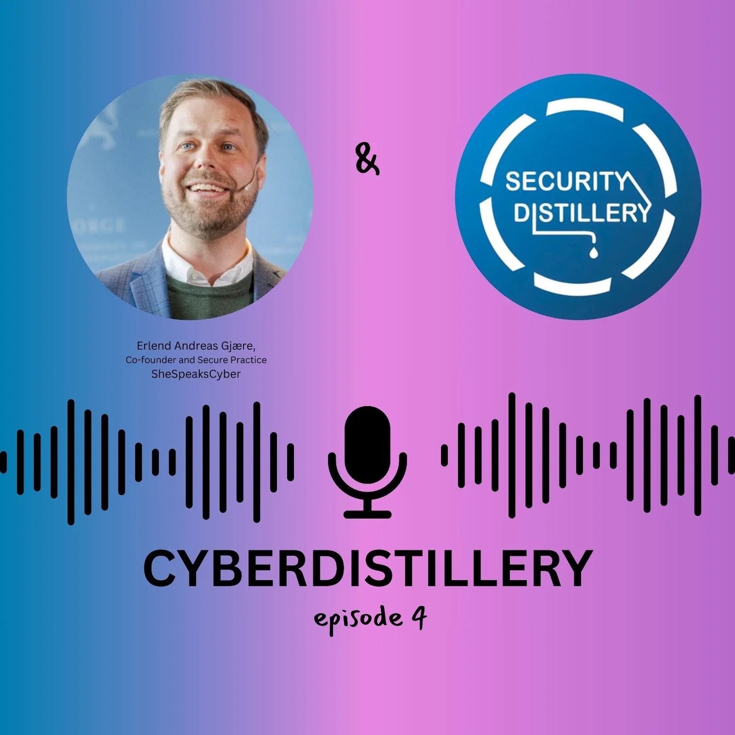 Cyberdistillery - Episode 4: SheSpeaksCyber with Erlend Andreas Gjære