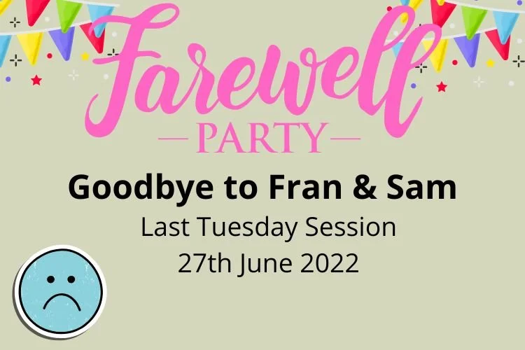 End of Tuesday Sessions - Farewell Party &amp; Reflections
