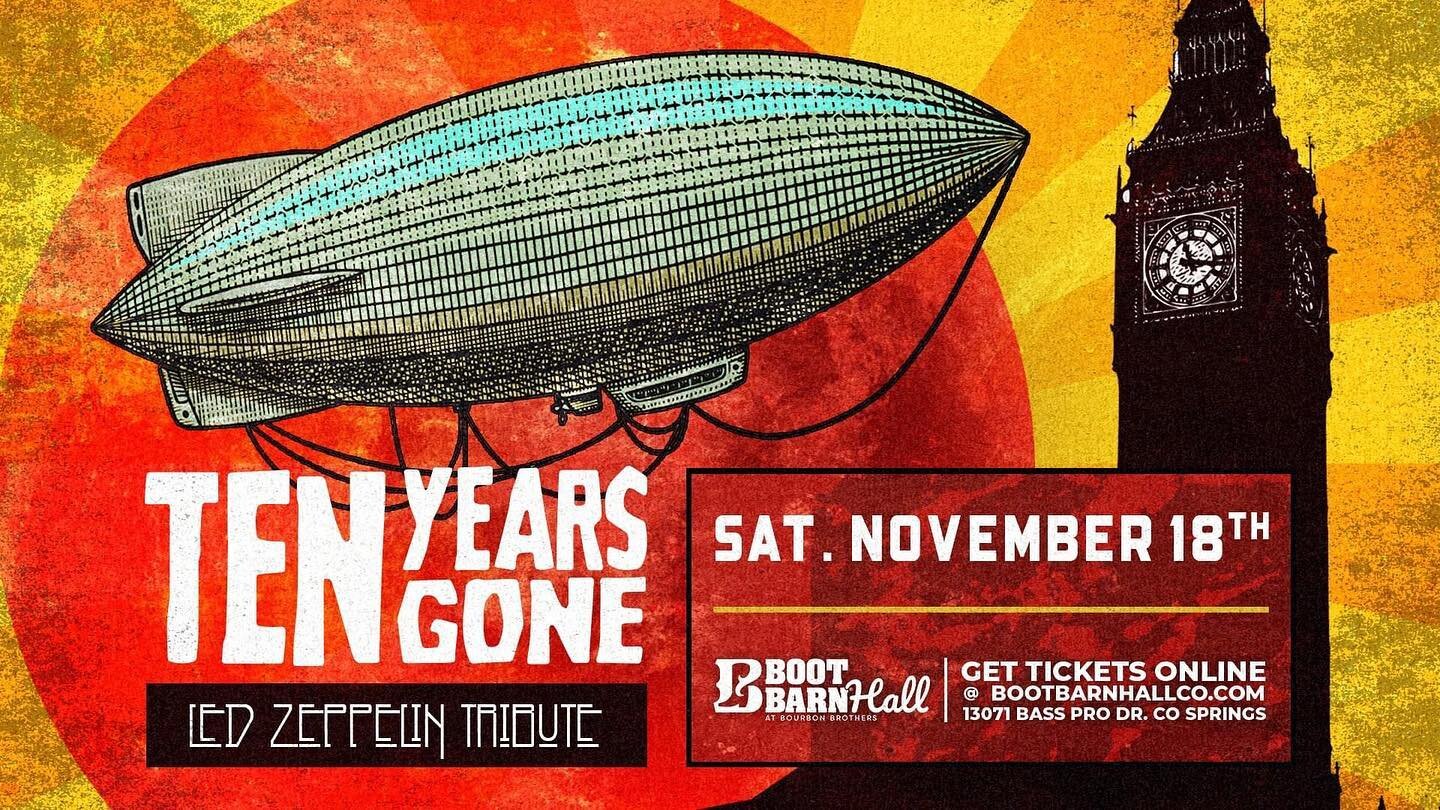 💥Colorado Springs! We are back Sat. Nov. 18th at @bootbarnhall for 'An Evening w/ Ten Years Gone'. Don't miss Colorado's premiere Led Zeppelin tribute band performing all night long! Tickets have been moving, so get yours now. See you there! 👇🎶⛰ 

