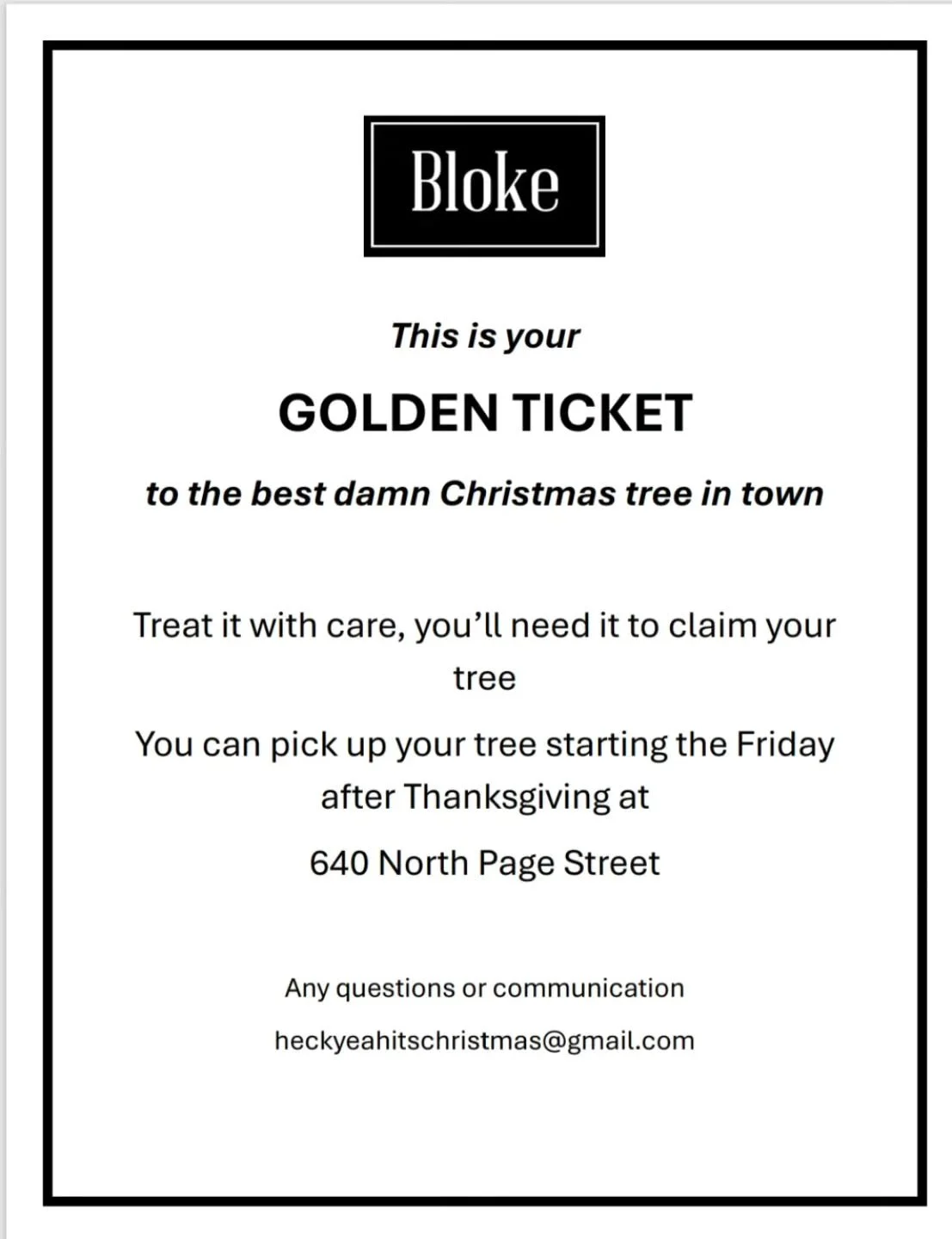 Hi beautif humans here is the deal. If ypu want one of our special treed this year ypu need to purchase a golden ticket for $50. Thaz $50 will be credited twards your purchase

We will have other styles of noble fir trees from 2 other farms we will b