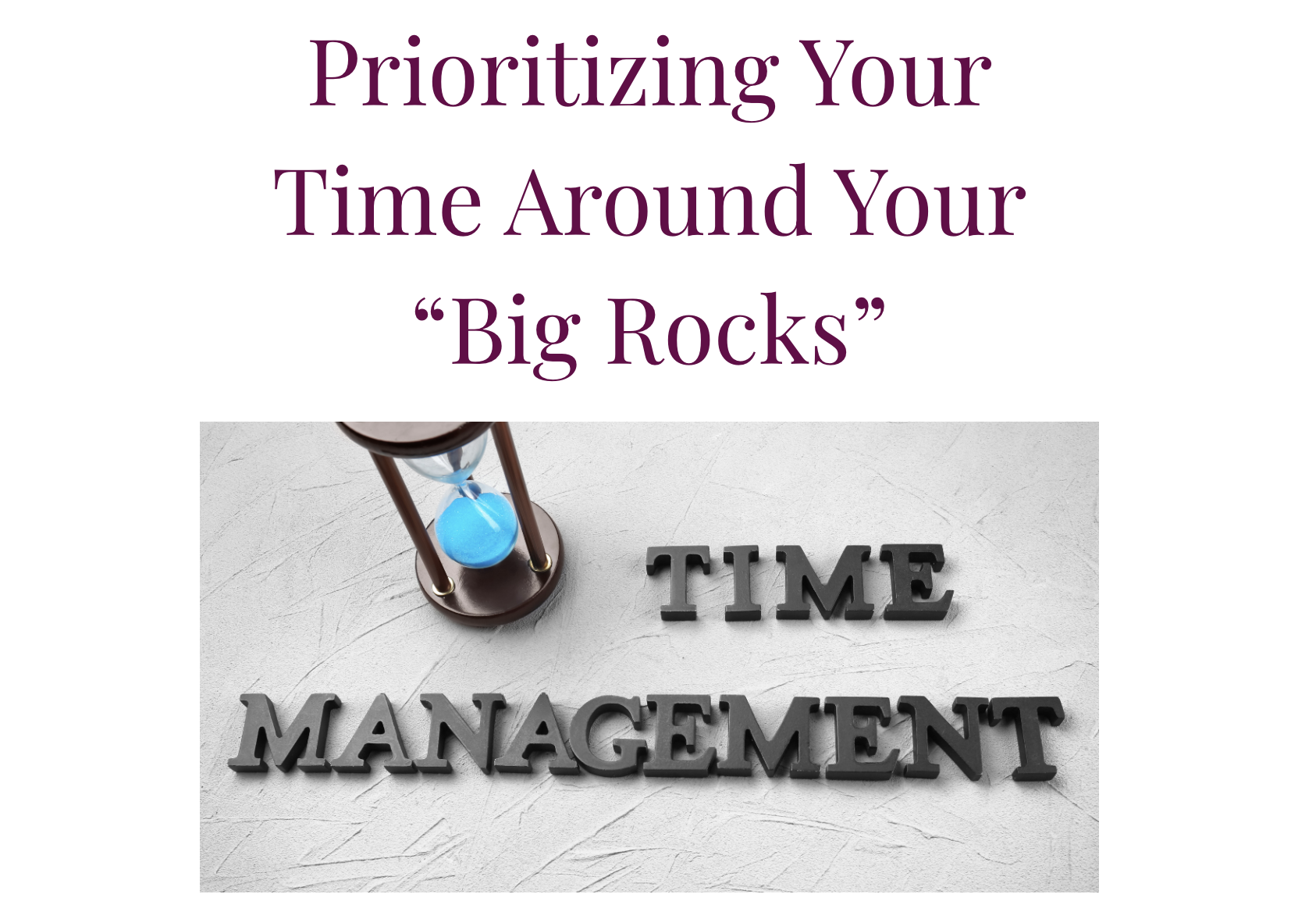 Prioritizing Your Time Around Your “Big Rocks”
