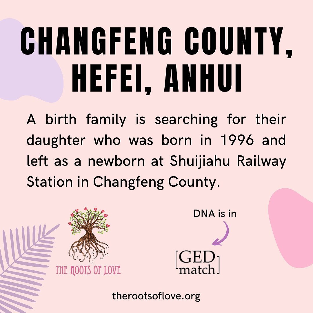 A new Anhui birth family has been tested and uploaded to GEDmatch! This family is searching for their daughter who was born sometime in 1996 and relinquished in Changfeng County at Shuijiahu Railway Station shortly after birth.

Be sure your DNA from