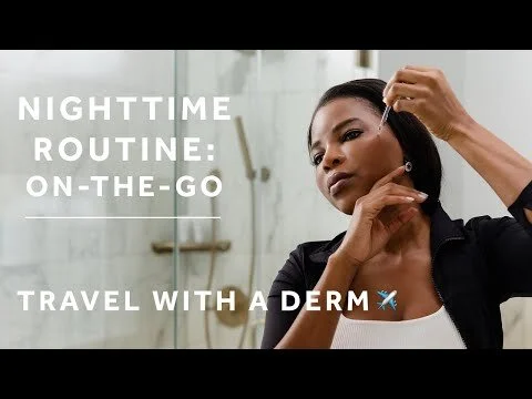 A Dermatologist's 9 Step Nighttime Skincare Routine | Travel With a Derm