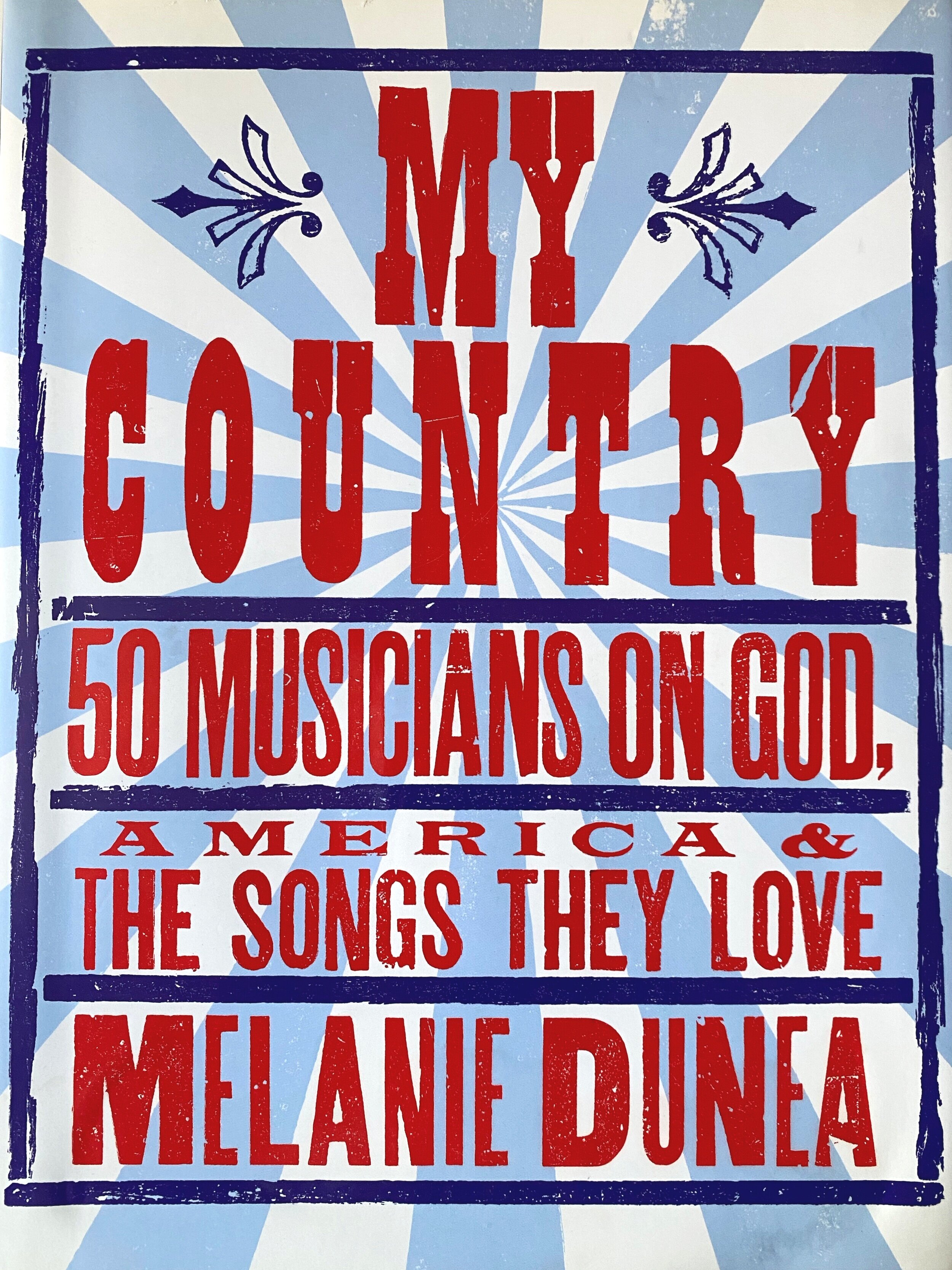 My Country: 50 Musicians on God, America and the Songs They Love — Melanie  Dunea.
