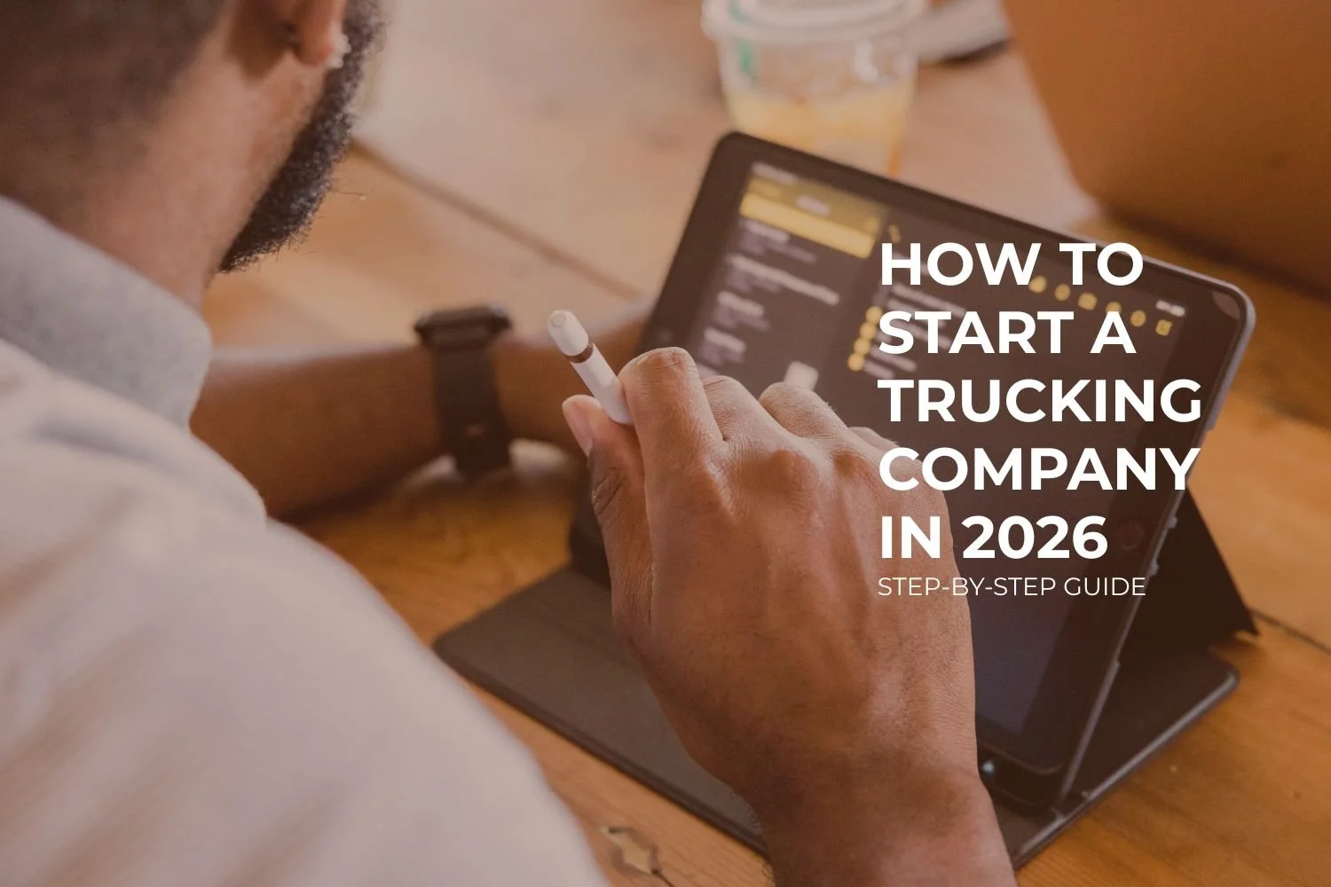 How to Start a Trucking Company in 2026 (Step-by-Step Guide)